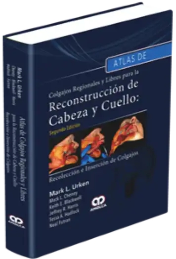 Atlas de Colgajos Regionales y Libres para la Reconstrucción de Cabeza y Cuello 2 Edición