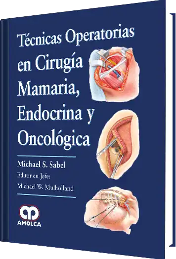 Técnicas Operatorias en Cirugía Mamaria, Endocrina y Oncológica