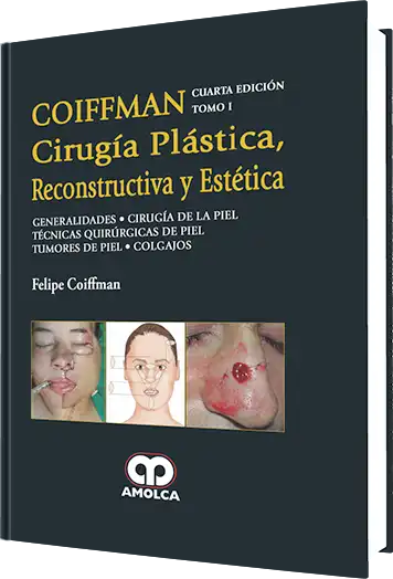 Cirugía Plástica, Reconstructiva y Estética. Generalidades. 4 Edición, Tomo 1